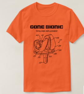 Gone Bionic T-shirt for Knee Replacement Surgery