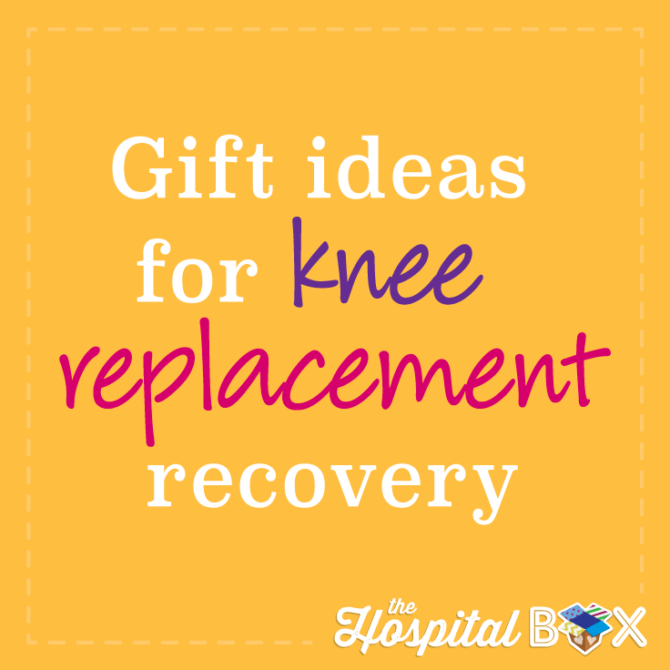 Gift Ideas For Knee Replacement Surgery